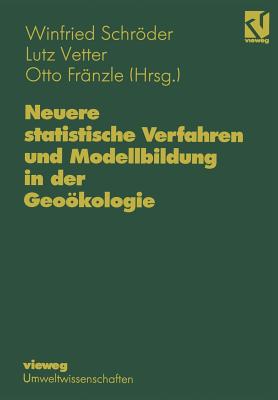 Neuere Statistische Verfahren Und Modellbildung in Der Geookologie - Schrder, Winfried