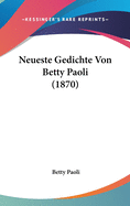 Neueste Gedichte Von Betty Paoli (1870)