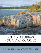 Neuf Mazurkas, Pour Piano, Op. 25