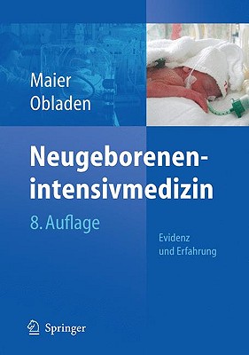 Neugeborenenintensivmedizin: Evidenz Und Erfahrung - Stiller, Brigitte, and Maier, Rolf F (Editor), and Obladen, Michael (Editor)