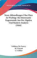 Neun Abhandlungen Uber Eben So Wichtige ALS Interessante Gegenstande Aus Der Algebra Und Niedern Analysis (1844)