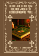 Neun Tage Gebet zum Heiligen Judas f?r hoffnungslose F?lle