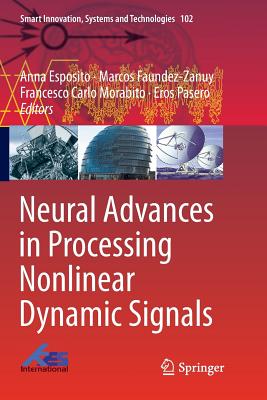 Neural Advances in Processing Nonlinear Dynamic Signals - Esposito, Anna (Editor), and Faundez-Zanuy, Marcos (Editor), and Morabito, Francesco Carlo (Editor)