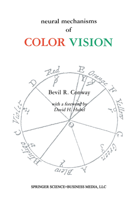 Neural Mechanisms of Color Vision: Double-Opponent Cells in the Visual Cortex - Conway, Bevil Richard