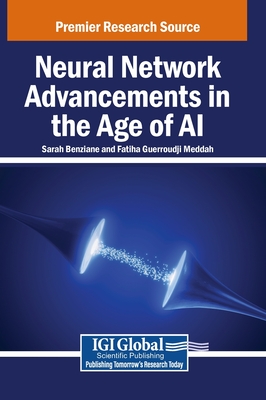 Neural Network Advancements in the Age of AI - Benziane, Sarah (Editor), and Guerroudji Meddah, Fatiha (Editor)