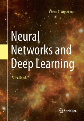 Neural Networks and Deep Learning: A Textbook - Aggarwal, Charu C