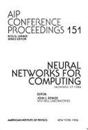 Neural Networks for Computing: Snowbird, UT 1986 - Denker, John S (Editor)