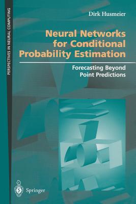 Neural Networks for Conditional Probability Estimation: Forecasting Beyond Point Predictions - Husmeier, Dirk