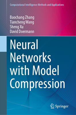 Neural Networks with Model Compression - Zhang, Baochang, and Wang, Tiancheng, and Xu, Sheng