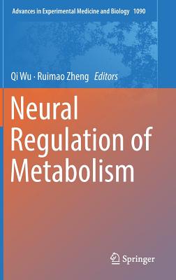 Neural Regulation of Metabolism - Wu, Qi (Editor), and Zheng, Ruimao (Editor)