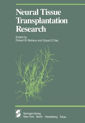 Neural Tissue Transplantation Research - Wallace, R B (Editor), and Das, G D (Editor)