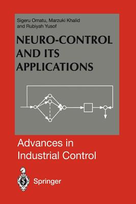 Neuro-Control and Its Applications - Omatu, Sigeru, and Khalid, Marzuki B, and Yusof, Rubiyah