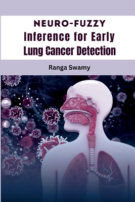 Neuro-Fuzzy Inference for Early Lung Cancer Detection - Swamy, Ranga