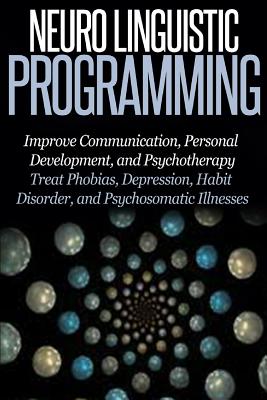 Neuro Linguistic Programming: Improve Communication, Personal Development and Psychotherapy - Abreu, Thomas