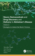 Neuro-Nutraceuticals and Drug Discovery and Delivery in Alzheimer's Disease: Volume 2: Strategies to Unlock the Brain's Fortress