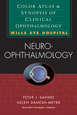 Neuro-Ophthalmology: Color Atlas & Synopsis of Clinical Ophthalmology (Wills Eye Hospital Series) - Savino, Peter J, MD, and Danesh-Meyer, Helen V