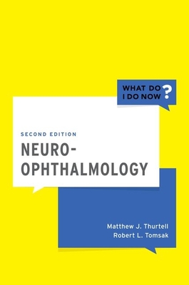 Neuro-Ophthalmology - Thurtell, Matthew J, and Tomsak, Robert L, MD, PhD
