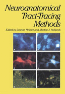 Neuroanatomical Tract-Tracing Methods - Heimer, Lennart, and Robards, Martine J