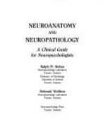 Neuroanatomy & Neuropathology: A Clinical Guide for Neuropsychologists - Reitan, Ralph M, and Wolfson, Deborah