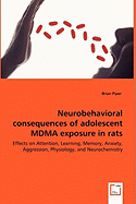 Neurobehavioral Consequences of Adolescent Mdma Exposure in Rats - Effects on Attention, Learning, Memory, Anxiety, Aggression, Physiology, and Neurochemistry