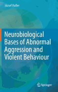 Neurobiological Bases of Abnormal Aggression and Violent Behaviour