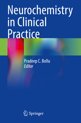 Neurochemistry in Clinical Practice - Bollu, Pradeep C. (Editor)