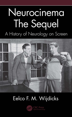 Neurocinema--The Sequel: A History of Neurology on Screen - Wijdicks, Eelco F M