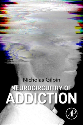 Neurocircuitry of Addiction - Gilpin, Nicholas W (Editor)