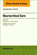 Neurocritical Care, an Issue of Neurologic Clinics: Volume 35-4
