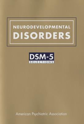 Neurodevelopmental Disorders: DSM-5(R) Selections - American Psychiatric Association