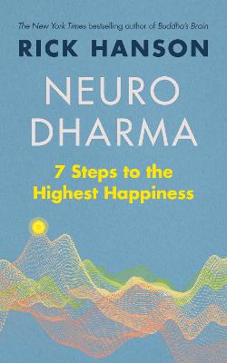 Neurodharma: 7 Steps to the Highest Happiness - Hanson, Rick