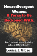 Neurodivergent Women: A Force to Be Reckoned With.
