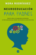 Neuroeducacin Para Padres: Educa a Tus Hijos Con La Ayuda de Las Neurociencias / Neuroeducation