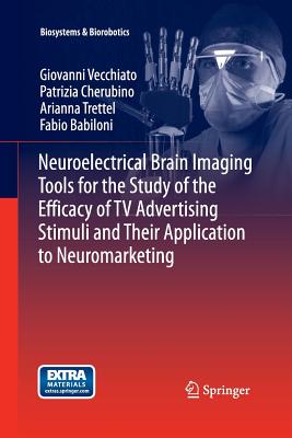 Neuroelectrical Brain Imaging Tools for the Study of the Efficacy of TV Advertising Stimuli and Their Application to Neuromarketing - Vecchiato, Giovanni, and Cherubino, Patrizia, and Trettel, Arianna
