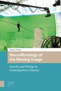 Neurofilmology of the Moving Image: Gravity and Vertigo in Contemporary Cinema