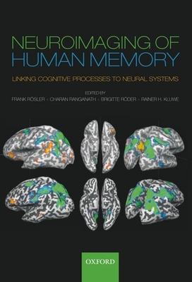 Neuroimaging of Human Memory - Rsler, Frank (Editor), and Ranganath, Charan (Editor), and Rder, Brigitte (Editor)