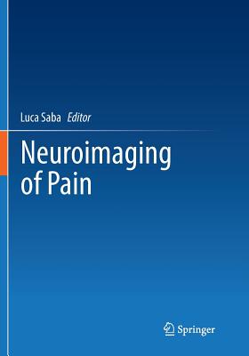 Neuroimaging of Pain - Saba, Luca (Editor)