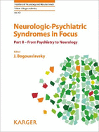 Neurologic-Psychiatric Syndromes in Focus - Part II: From Psychiatry to Neurology