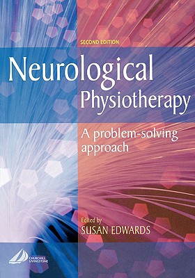 Neurological Physiotherapy: A Problem-Solving Approach - Edwards, Susan (Editor)