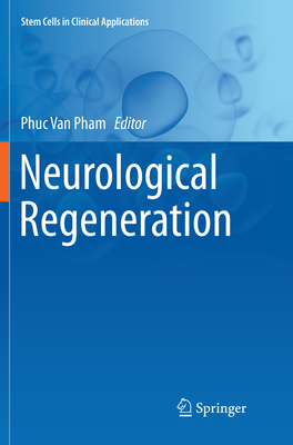 Neurological Regeneration - Pham, Phuc Van (Editor)