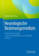 Neurologische Beatmungsmedizin: Auf der Intensivstation, in der Frhrehabilitation, im Schlaflabor, zu Hause