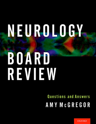 Neurology Board Review: Questions and Answers - McGregor, Amy, MD