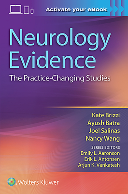 Neurology Evidence: The Practice Changing Studies - Brizzi, Kate T, MD (Editor), and Batra, Ayush, MD (Editor), and Salinas, Joel, MD, MBA, Msc (Editor)