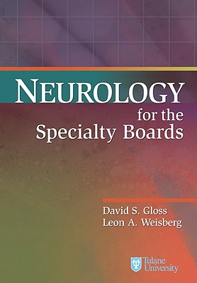 Neurology for the Specialty Boards - Gloss, David S, and Weisberg, Leon A, M.D.