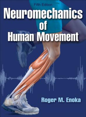 Neuromechanics of Human Movement - Enoka, Roger M