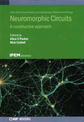 Neuromorphic Circuits: A constructive approach - Parker, Alice C. (Editor), and Cattell, Rick (Editor)