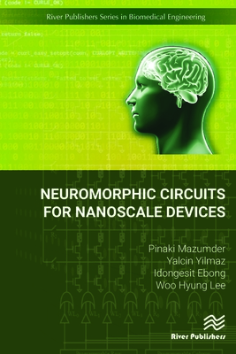 Neuromorphic Circuits for Nanoscale Devices - Mazumder, Pinaki, and Yilmaz, Yalcin, and Ebong, Idongesit