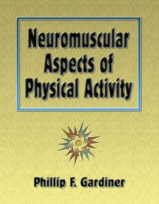 Neuromuscular Aspects of Physical Activity - Gardiner, Phillip, Dr.