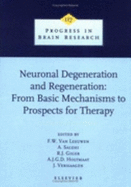 Neuronal Degeneration and Regeneration: From Basic Mechanisms to Prospects for Therapy - Van Leeuwen, Fred W (Editor), and Salehi, Ahmad, and Giger, Roman J