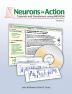 Neurons in Action: Version 2: Tutorials and Simulations Using Neuron
